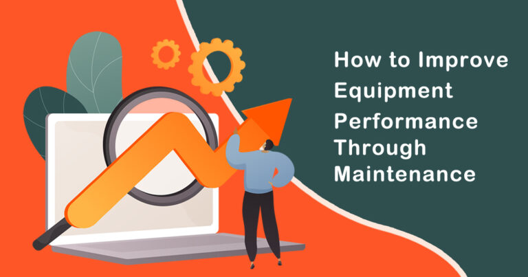 How to Improve Equipment Performance Through Maintenance