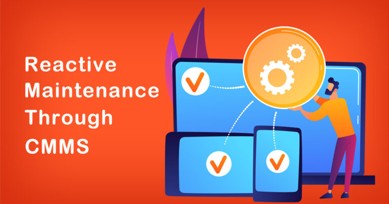 How to Improve Reactive Maintenance Through CMMS | What You Need to Know