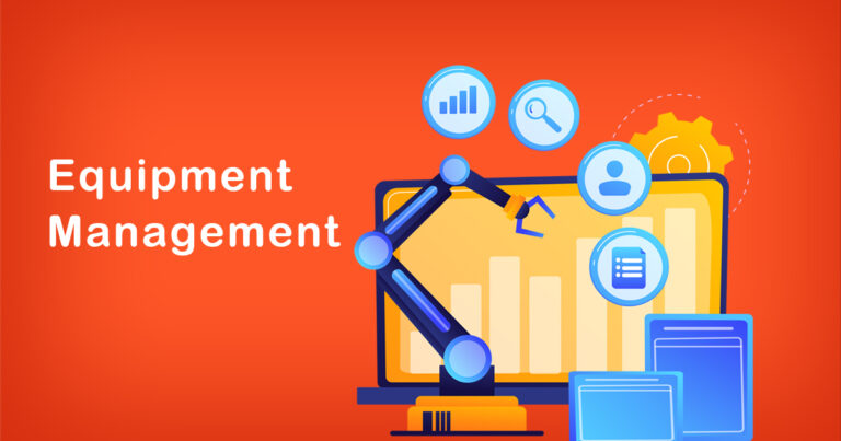 What is Equipment Management | Everything You Need Know