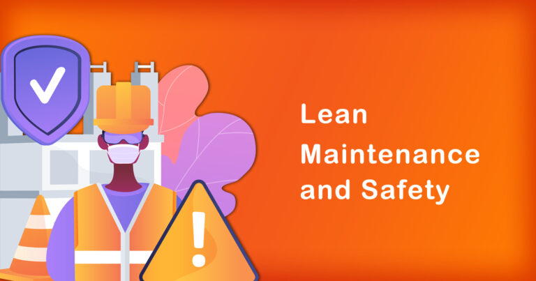 Lean Maintenance and Safety: Creating a Safe and Efficient Work Environment 