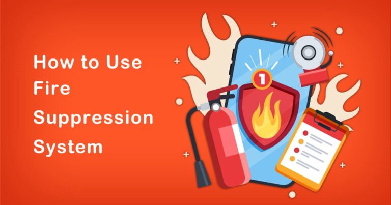 How to Use Fire Suppression System for Fire Safety | Step-by-Step Guide
