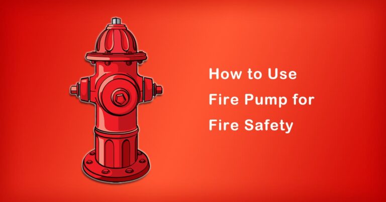 How to Use Fire Pump for Fire Safety | Step-by-Step Guide
