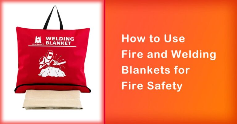 How to Use Fire and Welding Blankets for Fire Safety | Step-by-Step Guide 