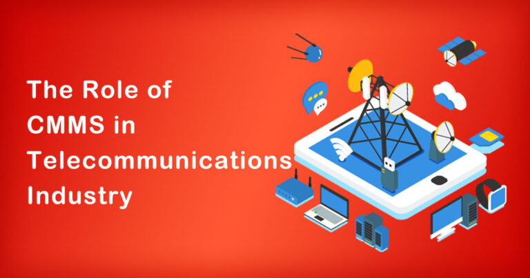 The Role of CMMS in Telecommunications Industry