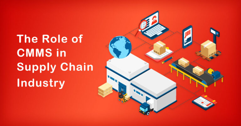 The Role of CMMS in Supply Chain Industry | Everything You Need Know