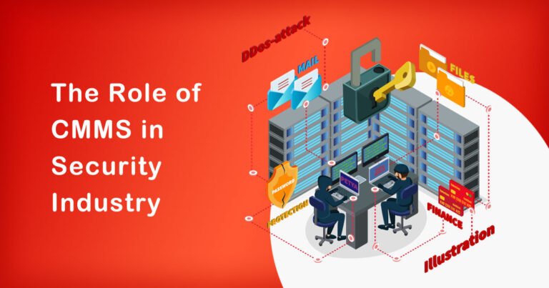 The Role of CMMS in Security Industry | Everything You Need Know