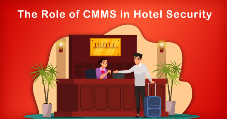 The Role of CMMS in Hotel Security | Everything You Need Know