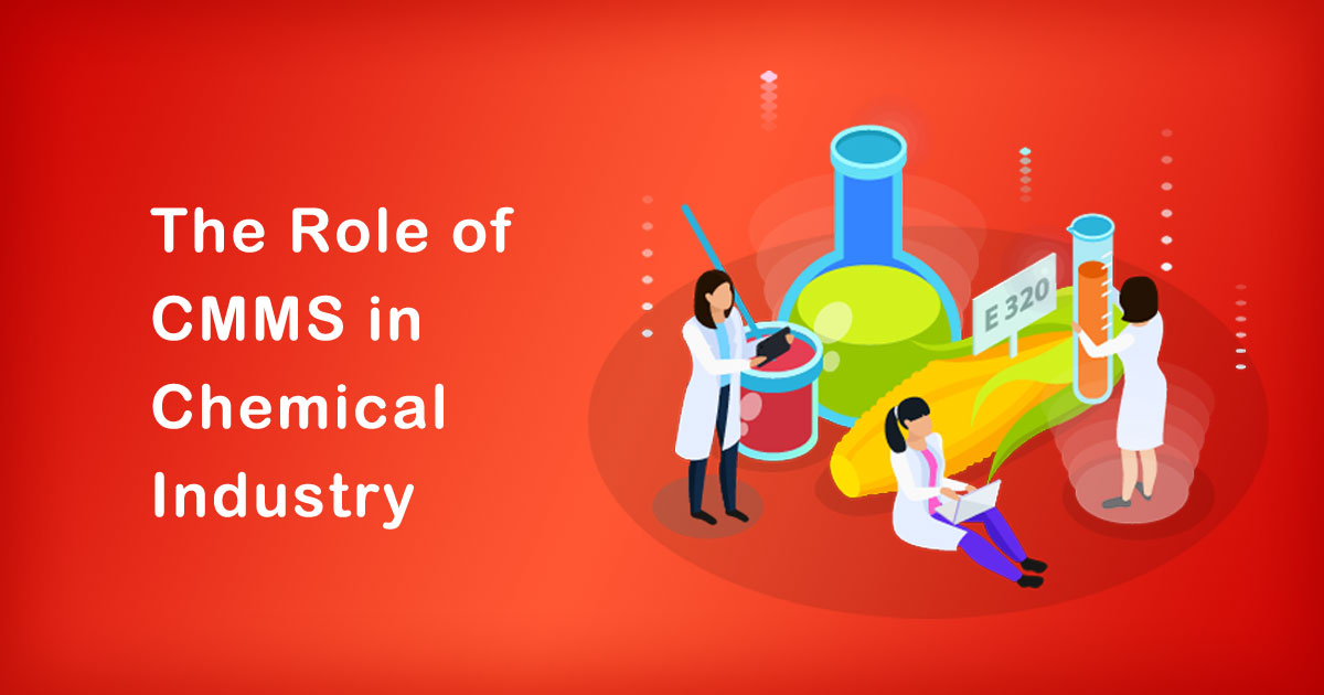 The Role of CMMS in Chemical Industry Everything You Need Know