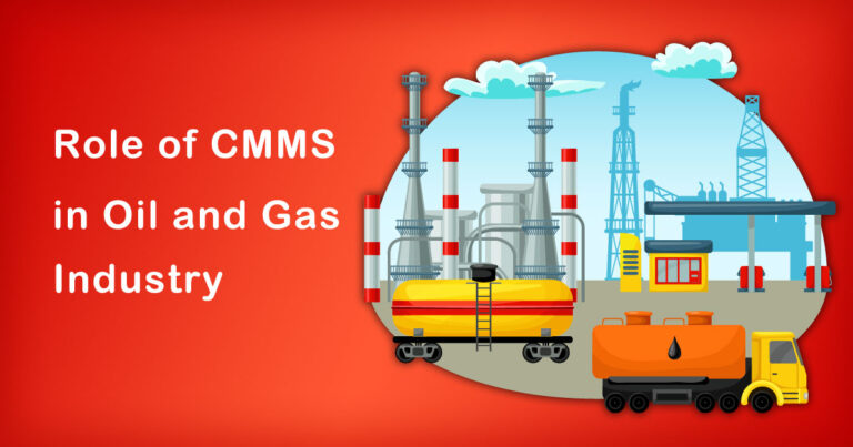 The Role of CMMS in Oil and Gas Industry | Everything You Need Know