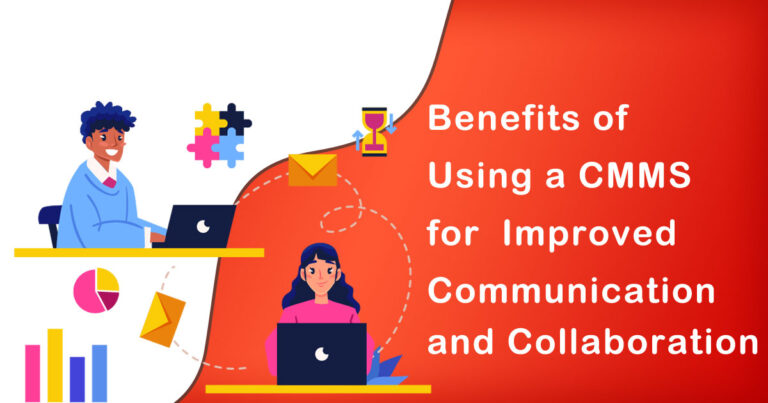 The Benefits of Using a CMMS for Improved Communication and Collaboration