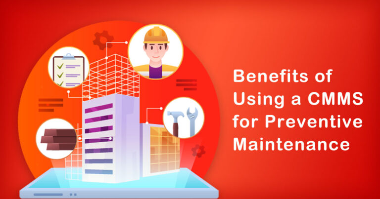 The Benefits of Using a CMMS for Preventive Maintenance 