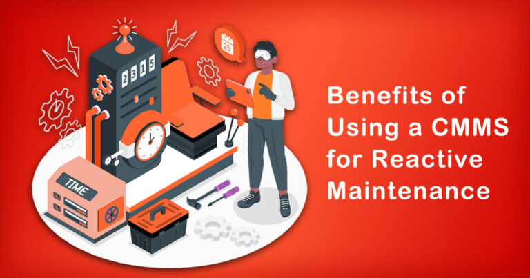 The Benefits of Using a CMMS for Reactive Maintenance