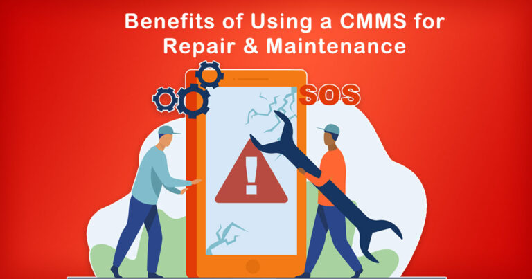 The Benefits of Using a CMMS for Repair & Maintenance 