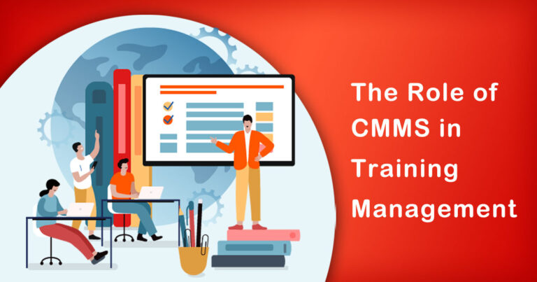 The Role of CMMS in Training Management | Why You Need to Know 