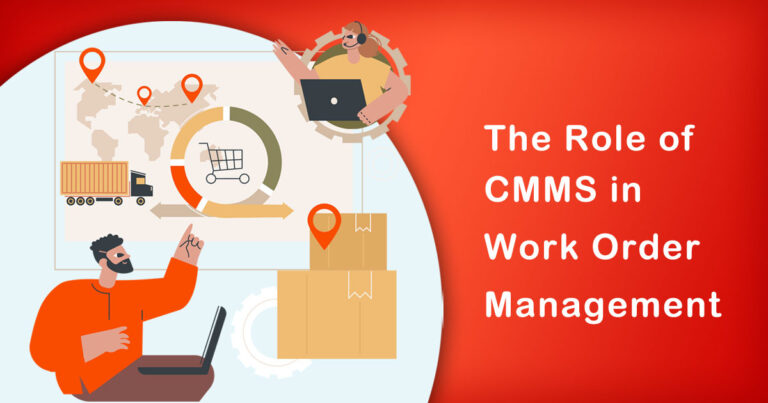 The Role of CMMS in Work Order Management | Why You Need to Know