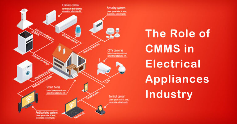 The Role of CMMS in Electrical Appliances Industry