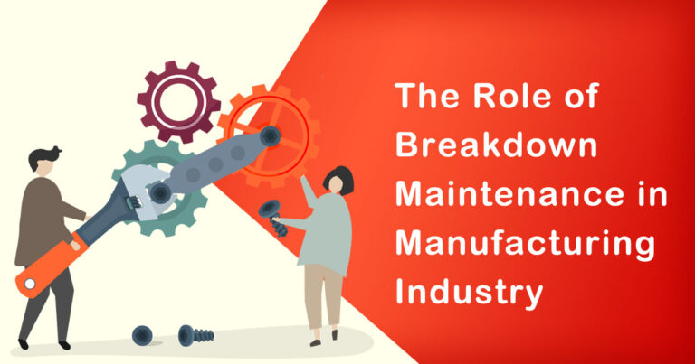 The Role of Breakdown Maintenance in Manufacturing Industry