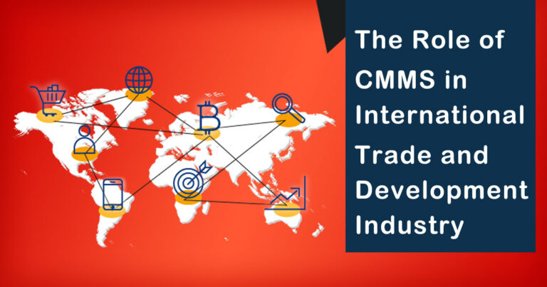 The Role of CMMS in International Trade and Development Industry