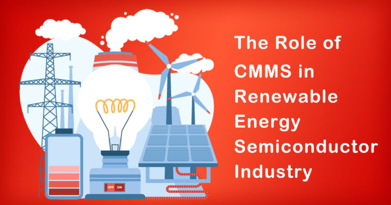 The Role of CMMS in Renewable Energy Semiconductor Industry
