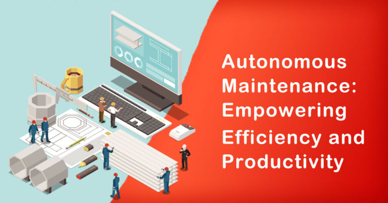 Autonomous Maintenance: Empowering Efficiency and Productivity