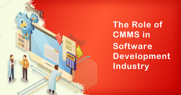 The Role of CMMS in Software Development Industry