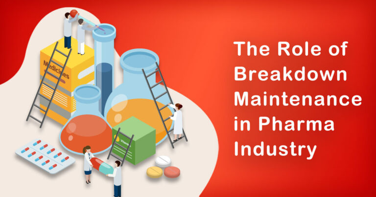 The Role of Breakdown Maintenance in Pharma Industry