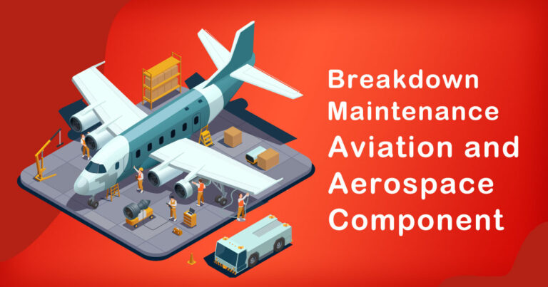 The Role of Breakdown Maintenance in Aviation and Aerospace Component Industry
