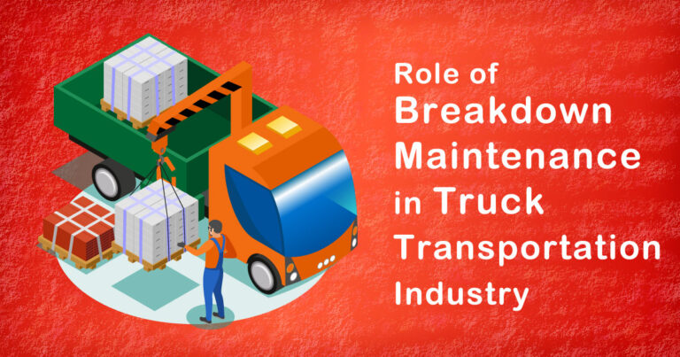 The Role of Breakdown Maintenance in Truck Transportation Industry