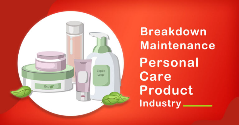 The Role of Breakdown Maintenance in Personal Care Product Industry