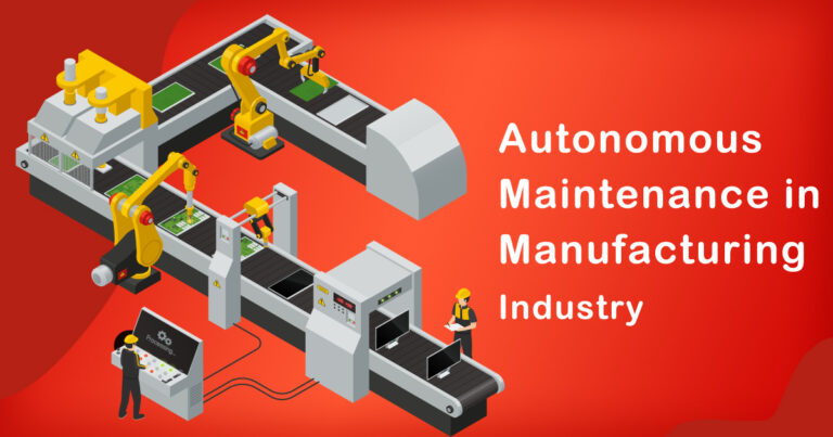 The Role of Autonomous Maintenance in Manufacturing Industry