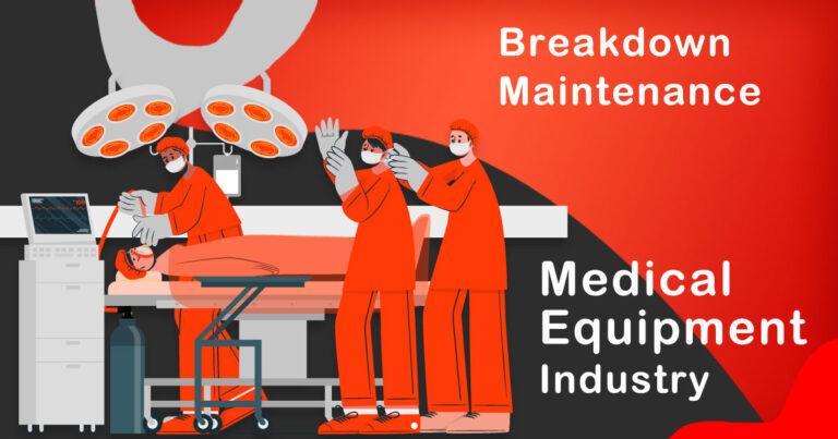 The Role of Breakdown Maintenance in Medical Equipment Industry