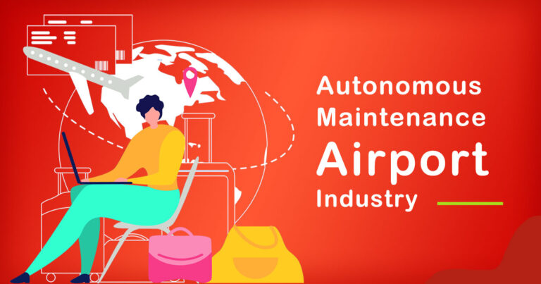 The Role of Autonomous Maintenance in Airport Industry