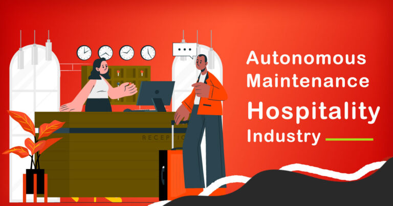 The Role of Autonomous Maintenance in Hospitality Industry