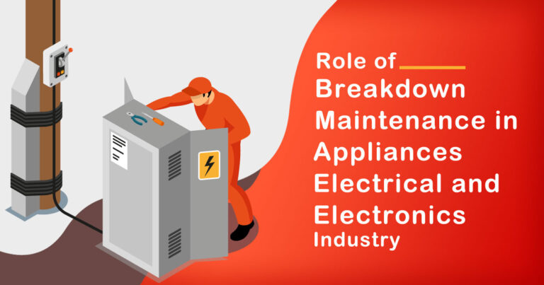 The Role of Breakdown Maintenance in Appliances Electrical and Electronics Industry