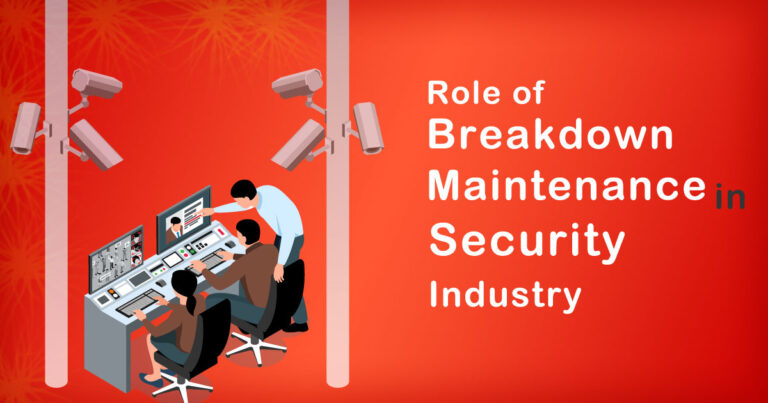 The Role of Breakdown Maintenance in Security Industry