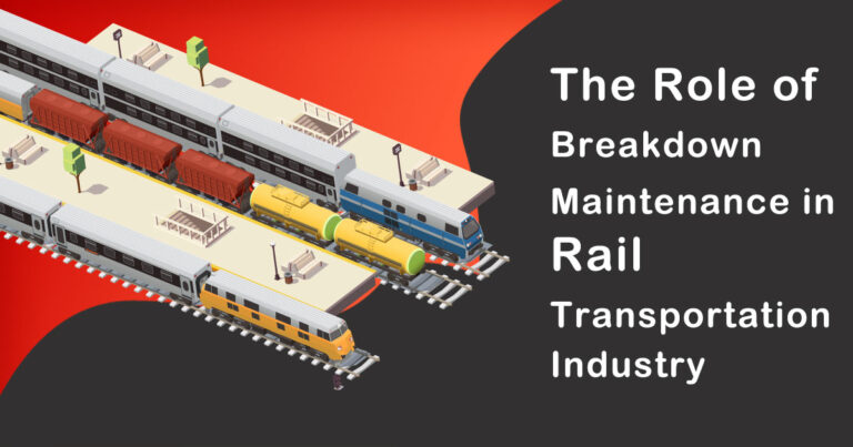 The Role of Breakdown Maintenance in Rail Transportation Industry