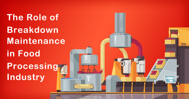 The Role of Breakdown Maintenance in Food Processing Industry