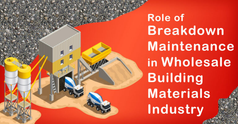 The Role of Breakdown Maintenance in Wholesale Building Materials Industry
