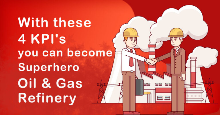With these 4 KPI’s, you can become Superhero of Improvisation in Oil & Gas Refinery
