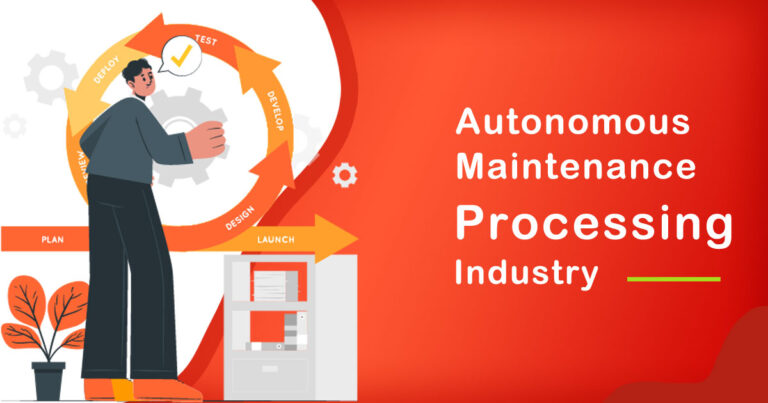 The Role of Autonomous Maintenance in Processing Industry