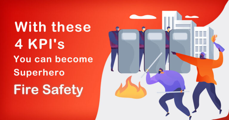 With these 4 KPI’s, you can become Superhero of Improvisation in Fire Safety