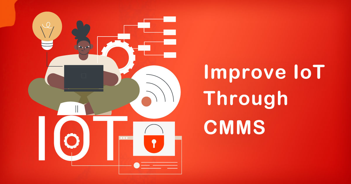 How to Improve IoT Through CMMS