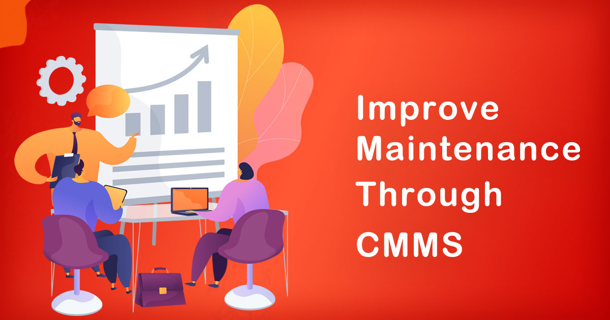 How to Improve Maintenance Through CMMS