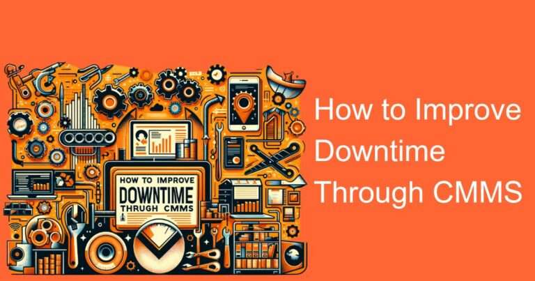 How to Improve Downtime Through CMMS