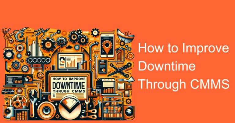 How to Improve Downtime Through CMMS