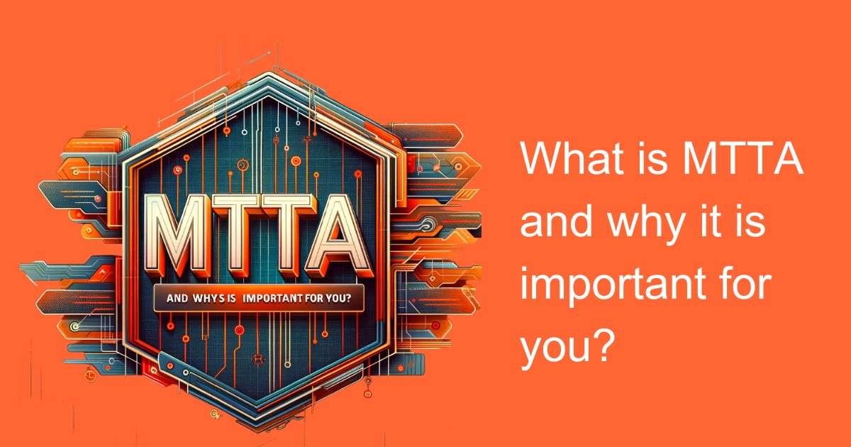 What is MTTA and why it is important for you