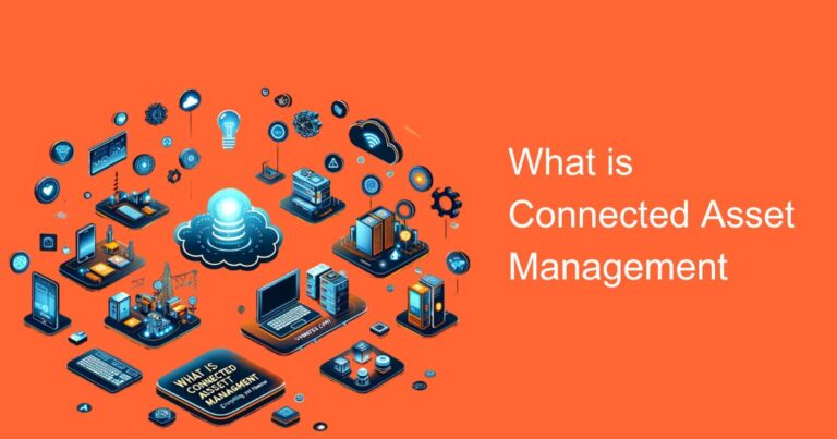 What is Connected Asset Management | Everything You Need to Know