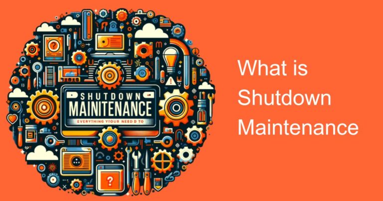 What is Shutdown Maintenance | Everything You Need to Know