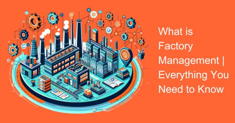 What is Factory Management | Everything You Need to Know