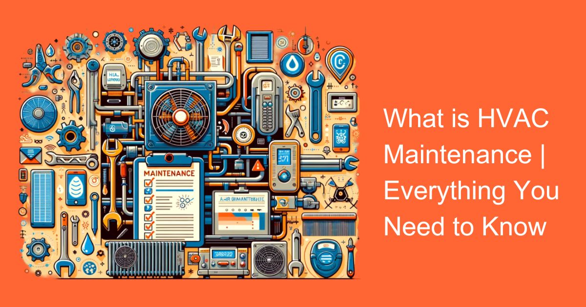 What is HVAC Maintenance | Everything You Need to Know